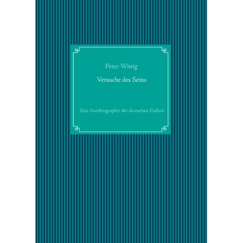 Peter Wittig - Versuche des Seins