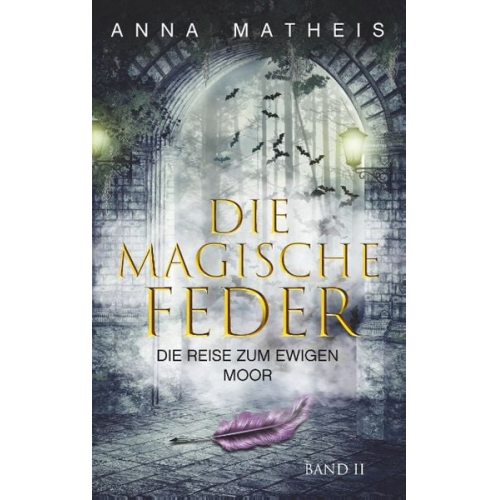 Anna Matheis - Die magische Feder - Band 2