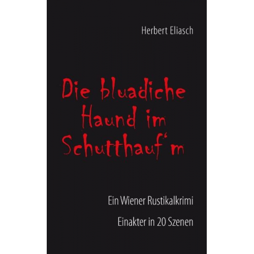 Herbert Eliasch - Die bluadiche Haund im Schutthauf´m