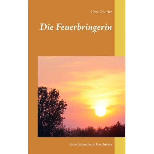 Uwe Goeritz - Die Feuerbringerin