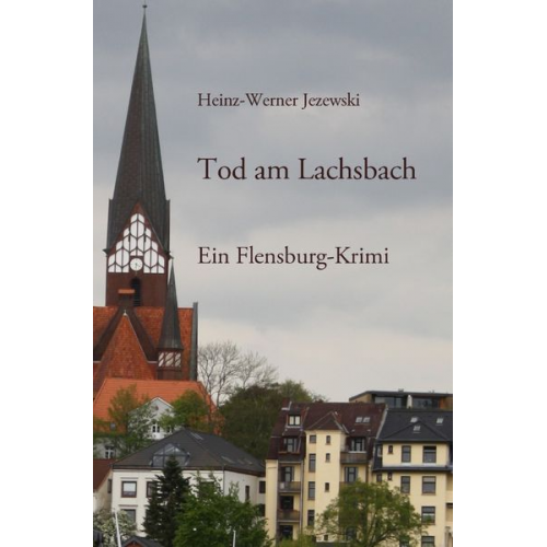 Heinz-Werner Jezewski - Flensburg-Krimis / Tod am Lachsbach