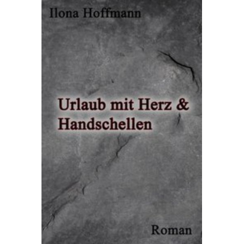 Ilona Hoffmann - Urlaub mit Herz und Handschellen