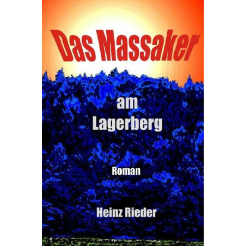 Heinz Rieder - Das Massaker am Lagerberg