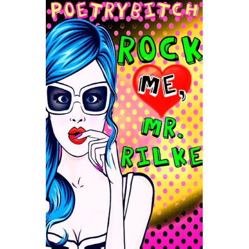Poetrybitch - Rock me, Mr. Rilke