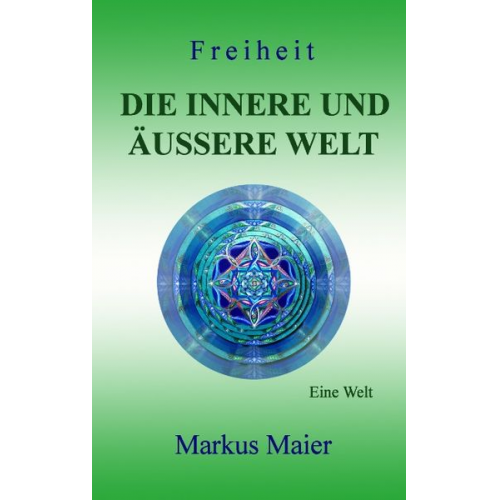 Markus Maier - Freiheit - Die innere und äußere Welt