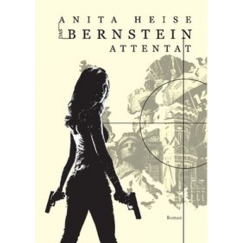 Anita Heise - Das Bernstein Attentat