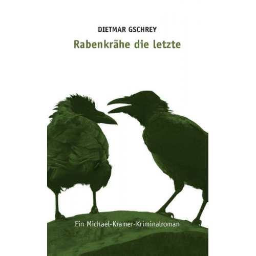 Dietmar Gschrey - Rabenkrähe die letzte