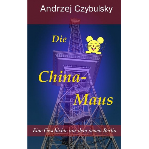 Andrzej Czybulsky - Die China-Maus