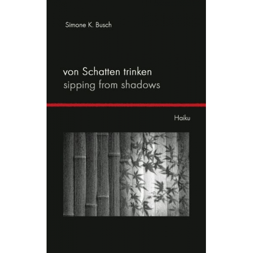 Simone K. Busch - Von Schatten trinken - Sipping from Shadows