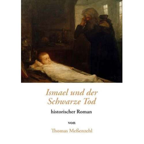 Thomas Messenzehl - Ismael und der Schwarze Tod