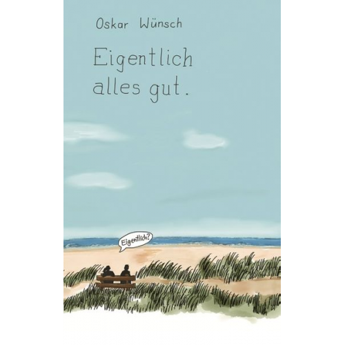 Oskar Wünsch - Eigentlich alles gut