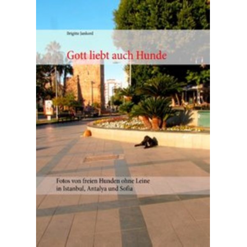 Brigitte Jankord - Gott liebt auch Hunde