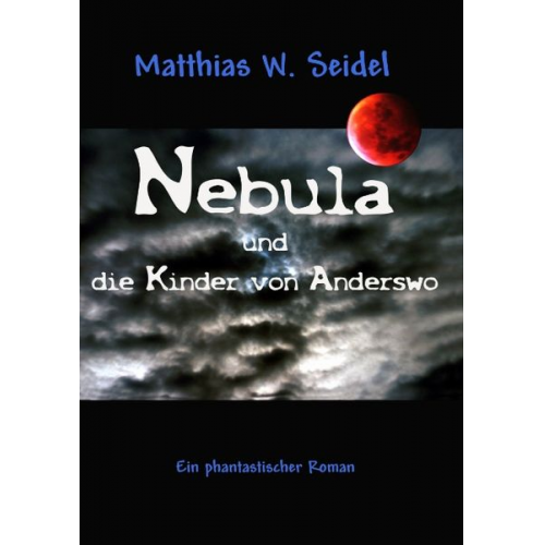 Matthias W. Seidel - Nebula und die Kinder von Anderswo