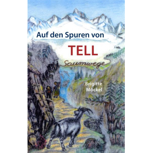 Brigitte Möckel - Auf den Spuren von Tell