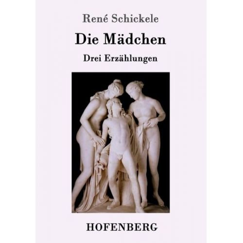 Rene Schickele - Die Mädchen