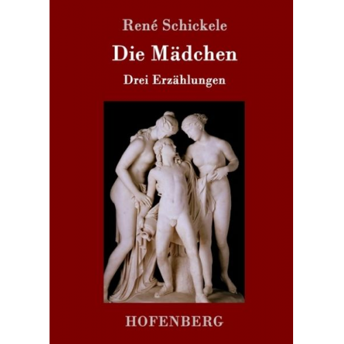 Rene Schickele - Die Mädchen