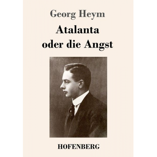 Georg Heym - Atalanta oder die Angst