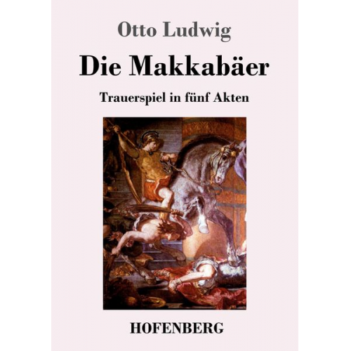 Otto Ludwig - Die Makkabäer