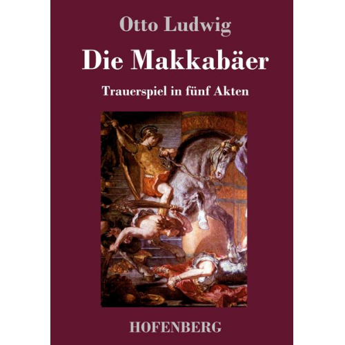 Otto Ludwig - Die Makkabäer