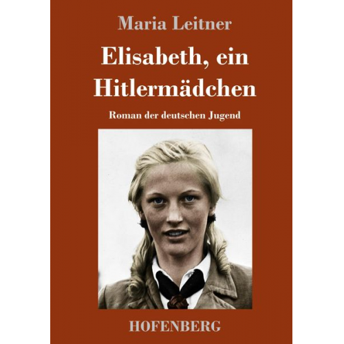 Maria Leitner - Elisabeth, ein Hitlermädchen