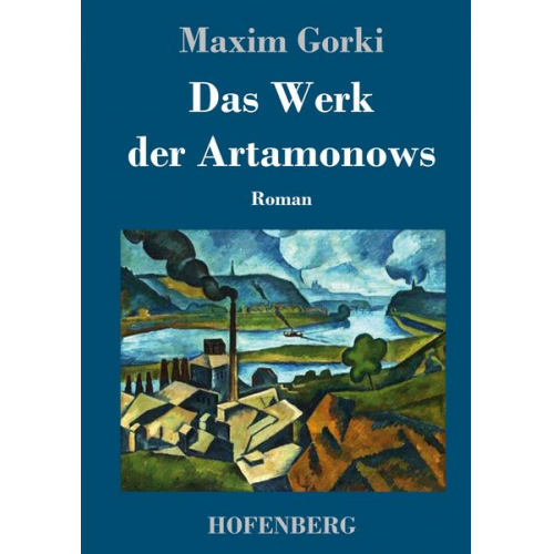 Maxim Gorki - Das Werk der Artamonows