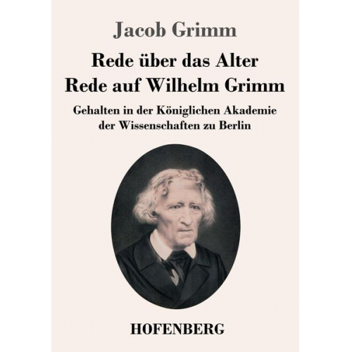 Jacob Grimm - Rede über das Alter / Rede auf Wilhelm Grimm