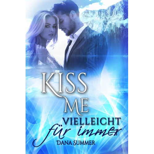 Dana Summer - Kiss me - Vielleicht für immer