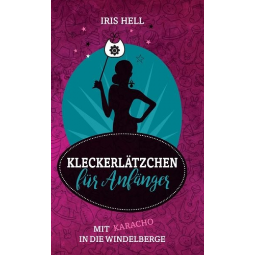 Iris Hell - Kleckerlätzchen für Anfänger