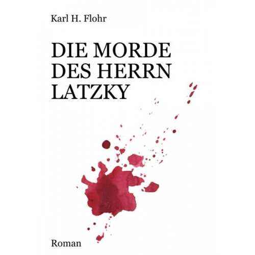 Karl H. Flohr - Die Morde des Herrn Latzky