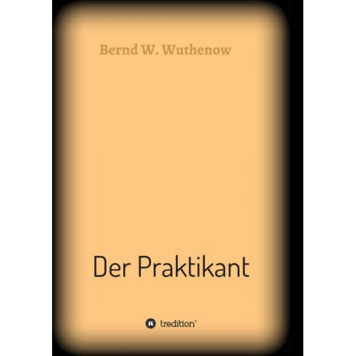 Bernd W. Wuthenow - Der Praktikant