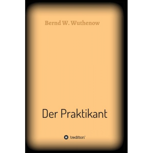 Bernd W. Wuthenow - Der Praktikant