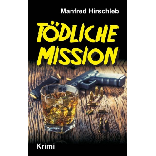 Manfred Hirschleb - Tödliche Mission