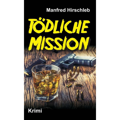 Manfred Hirschleb - Tödliche Mission