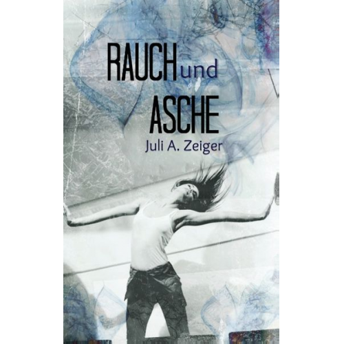 Juli A. Zeiger - Rauch und Asche