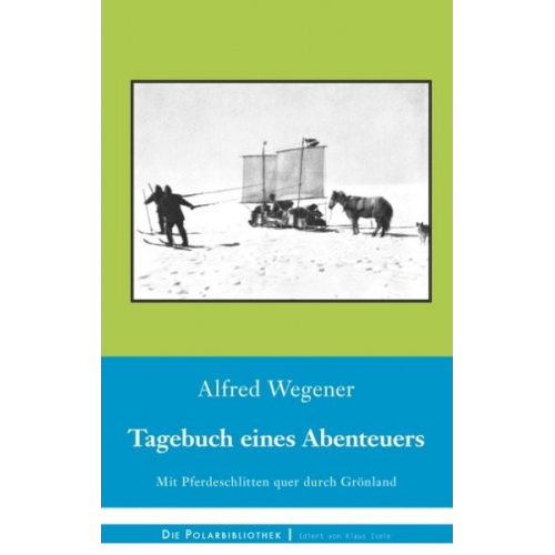 Alfred Wegener - Tagebuch eines Abenteuers