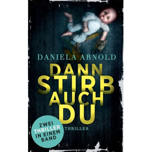 Daniela Arnold - Dann stirb auch du