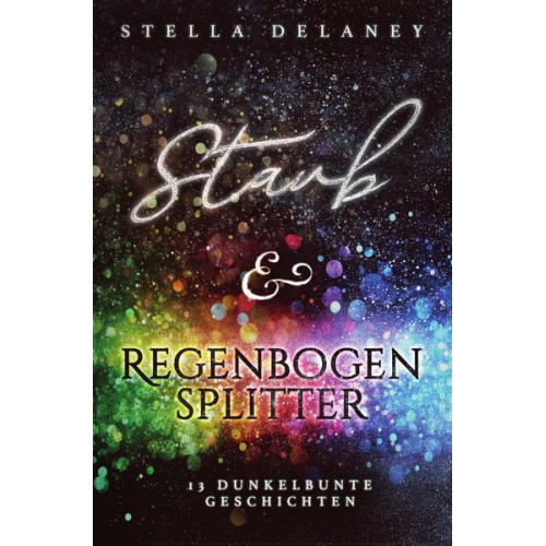 Stella Delaney - Staub und Regenbogensplitter