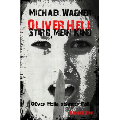 Michael Wagner - Oliver Hell / Oliver Hell - Stirb, mein Kind