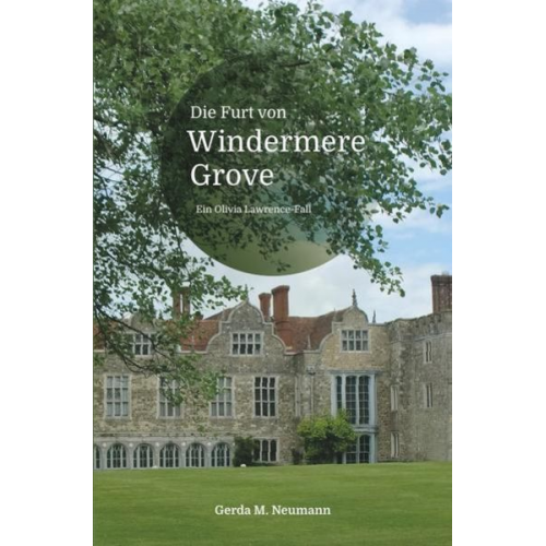 Gerda M. Neumann - Olivia Lawrence-Fälle / Die Furt von Windermere Grove