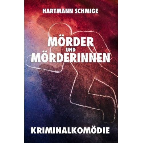 Hartmann Schmige - Mörder und Mörderinnen: Kriminalkomödie