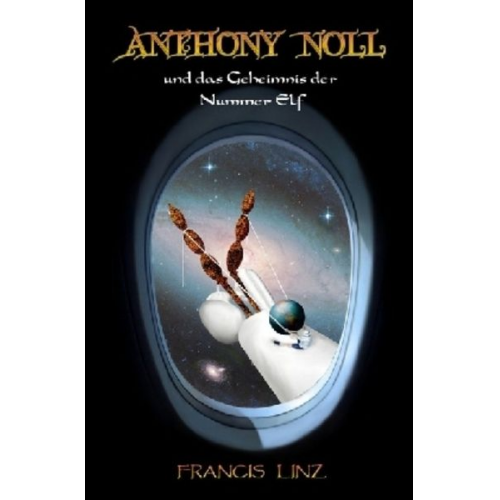 Francis Linz - Anthony Noll / Anthony Noll und das Geheimnis der Nummer Elf