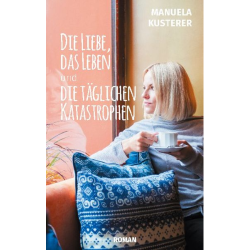 Manuela Kusterer - Die Liebe, das Leben und die täglichen Katastrophen