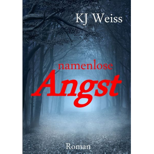 K.J. Weiss - Namenlose Angst