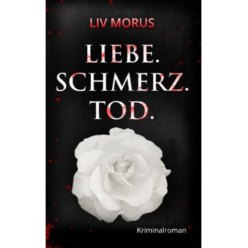 Liv Morus - Liebe. Schmerz. Tod.