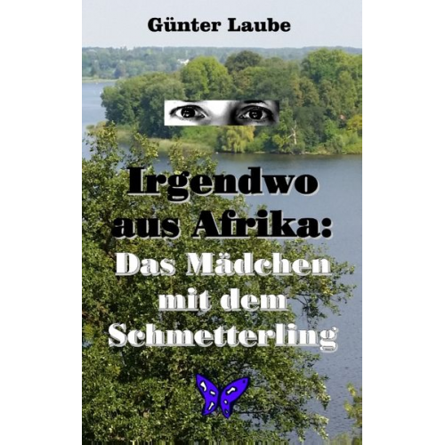 Günter Laube - Irgendwo aus Afrika: Das Mädchen mit dem Schmetterling