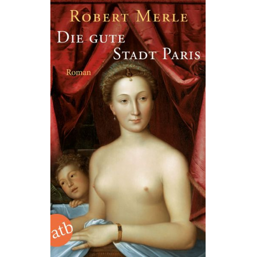 Robert Merle - Die gute Stadt Paris