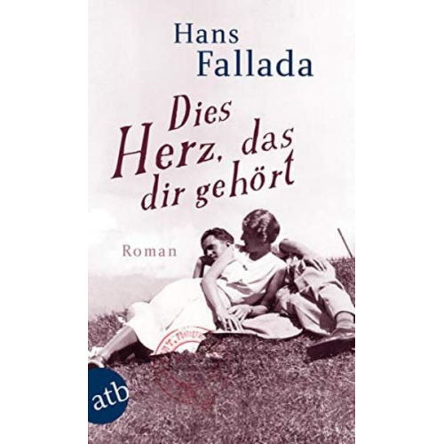 Hans Fallada - Dies Herz, das dir gehört