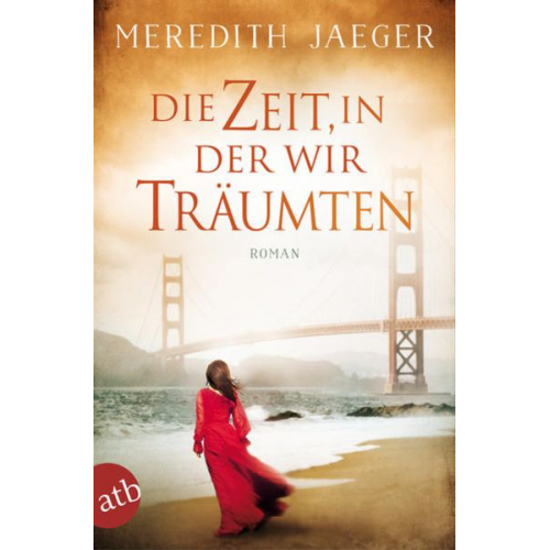 Meredith Jaeger - Die Zeit, in der wir träumten