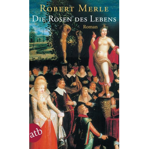 Robert Merle - Die Rosen des Lebens