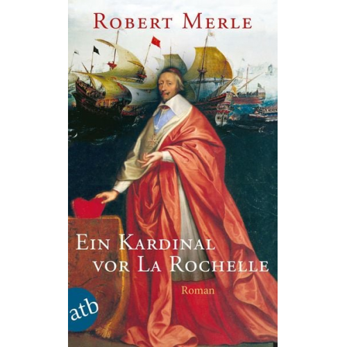 Robert Merle - Ein Kardinal vor La Rochelle